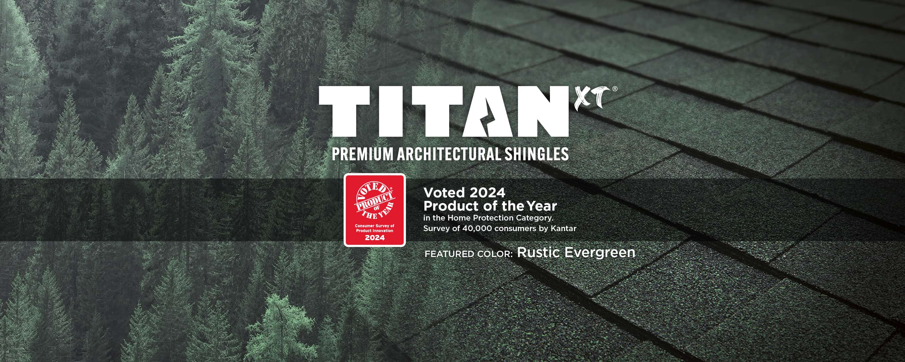 Titan XT 2024 Product of the Year - Rustic Evergreen