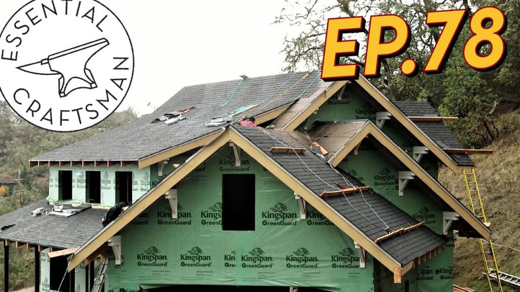 Essential Craftsman Episode 78: Stunning And Complex Roof Installation