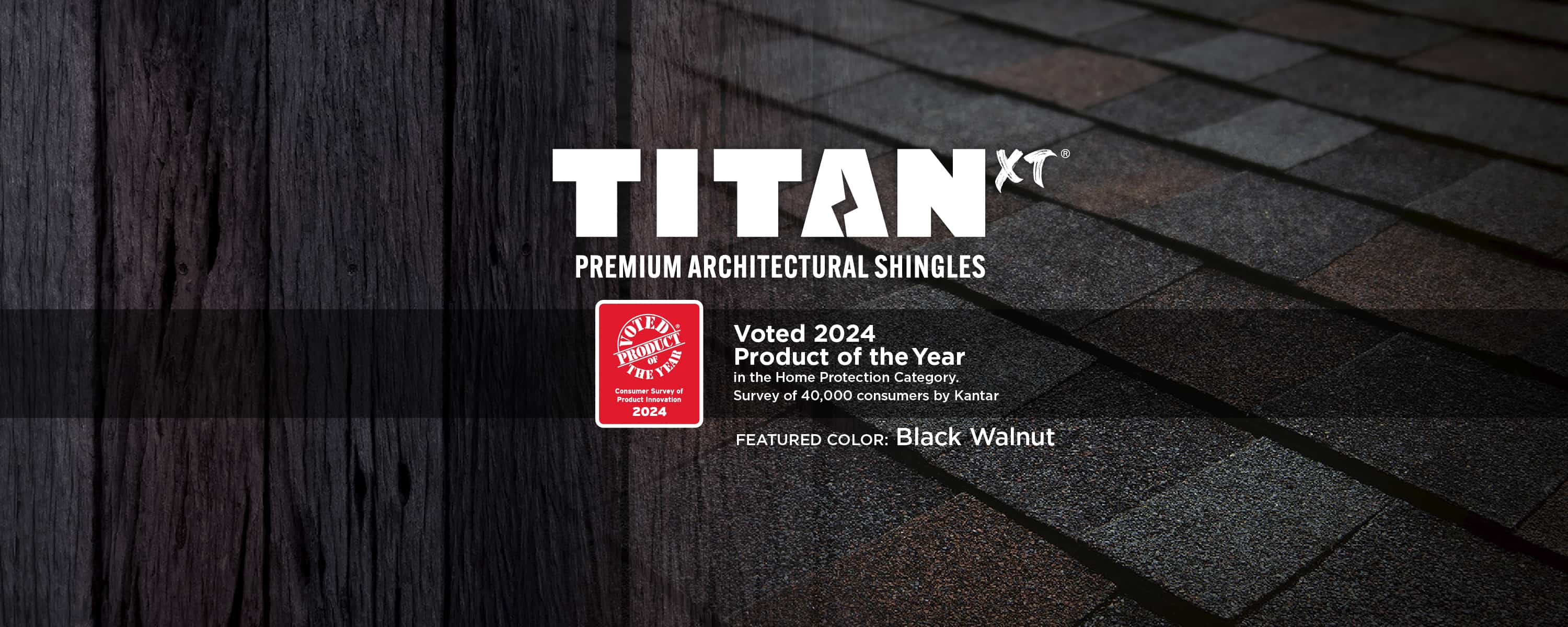 Titan XT 2024 Product of the Year - Black Walnut