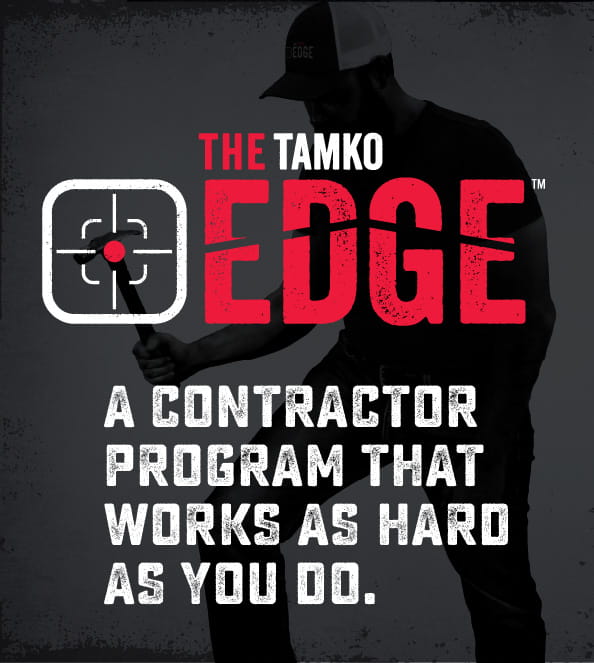The TAMKO Edge - A Contractor Program That Works As Hard As You Do